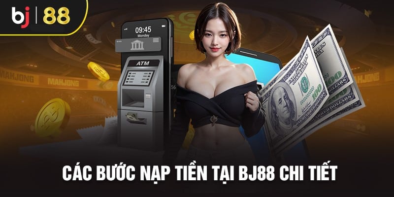 Chi tiết các cách nạp tiền tại BJ88