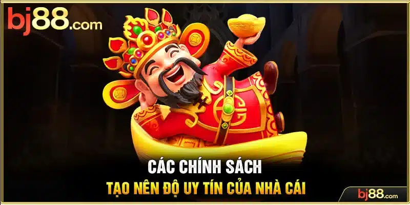 Các chính sách tạo nên độ uy tín của nhà cái