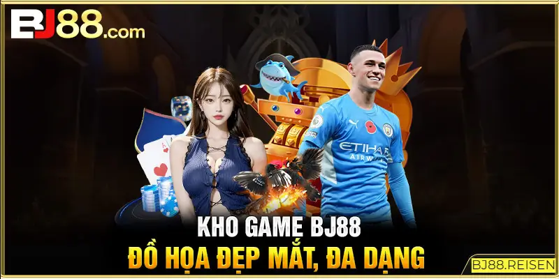 Nhà cái Bj88 cung cấp các dịch vụ game hấp dẫn